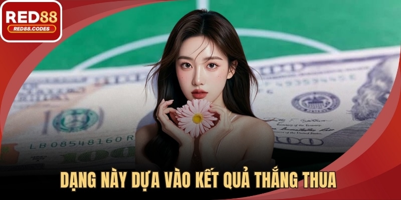 Dạng này dựa vào kết quả thắng thua 