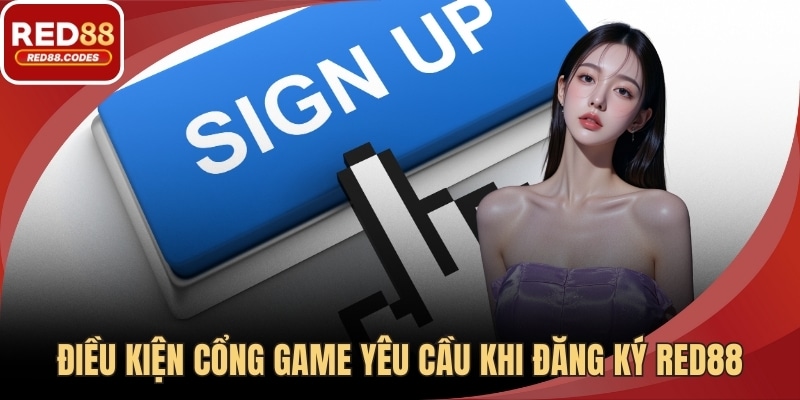 Điều kiện cổng game yêu cầu khi đăng ký 
