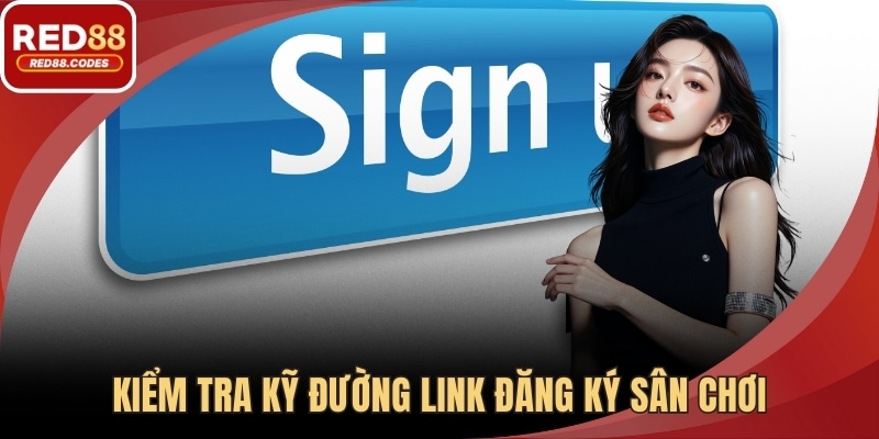 Kiểm tra kỹ đường link đăng ký sân chơi 