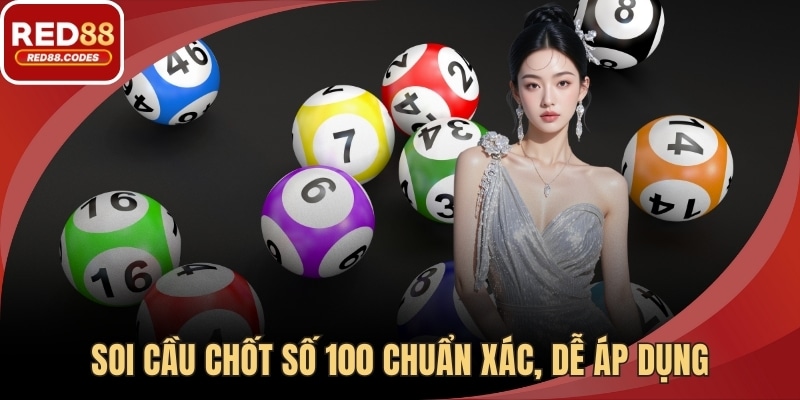 Soi cầu chốt số 100