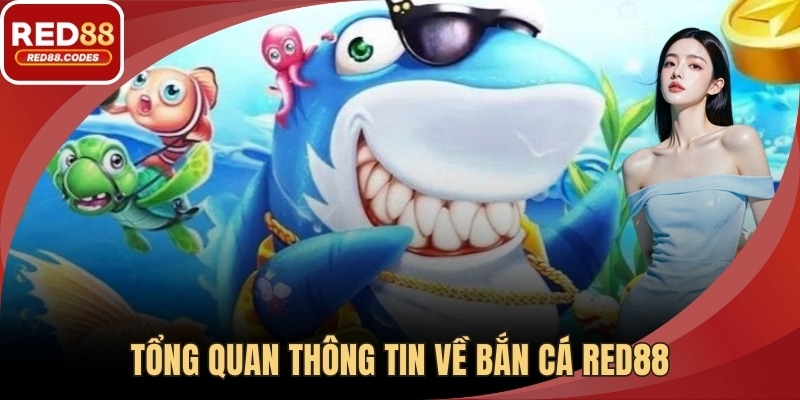 Tổng quan thông tin về bắn cá RED88